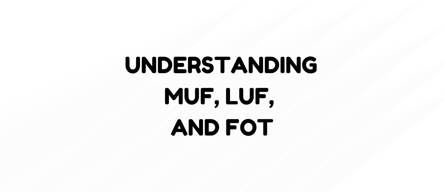 Understanding MUF, LUF, and FOT