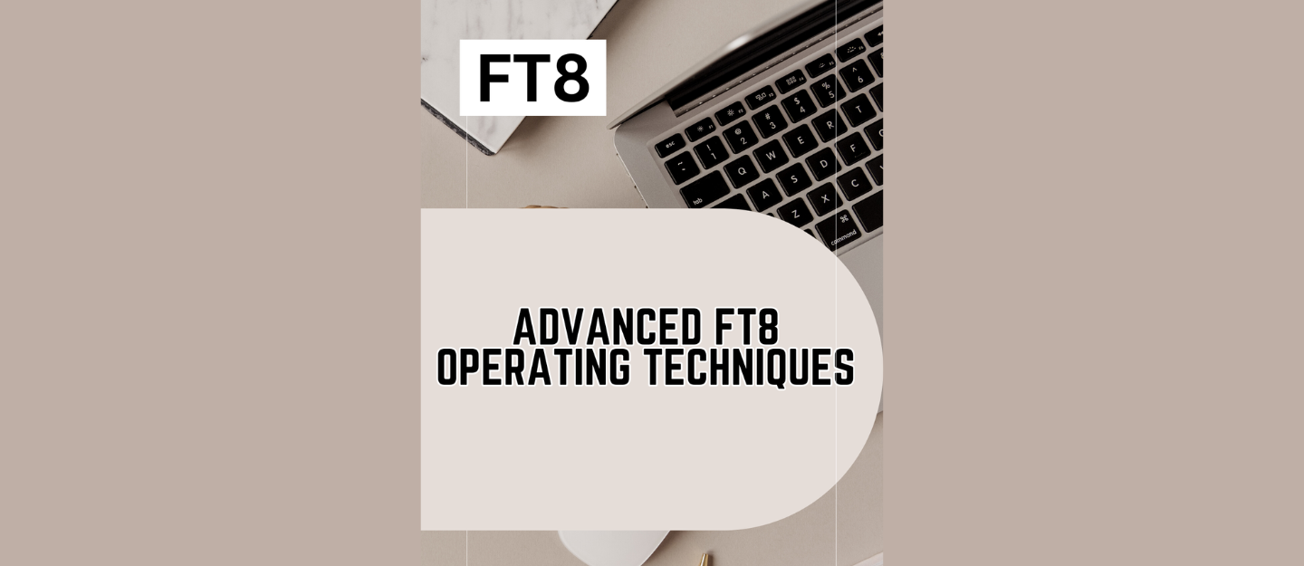 Advanced FT8 Operating Techniques