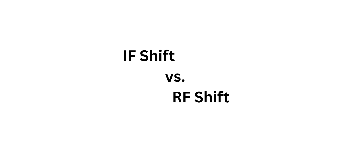 IF Shift vs. RF Shift